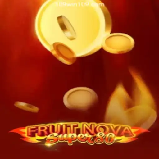 Exploring the Vibrant World of FruitNovaSuper80 on 109win⭐️ ONLINE PLATAFORMA OFICIAL